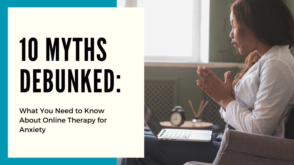 Online Therapy Myths Debunked blog central valley