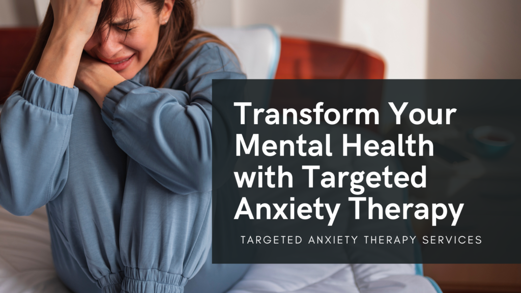 Transform mental health with targeted anxiety therapy.